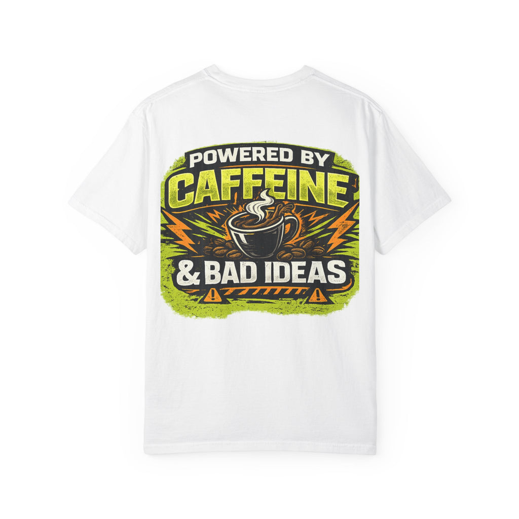 POWERED BY CAFFEINE & BAD IDEAS